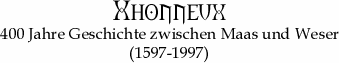 Xhonneux - 400 Jahre Geschichte zwischen Maas und Weser (1597-1997)
